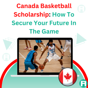 Canada Basketball Scholarship How To Secure Your Future In The Game