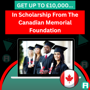 GET UP TO 10000 In Scholarship From The Canadian Memorial Foundation.